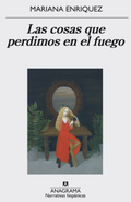Las cosas que perdimos en el fuego, Mariana Enriquez
